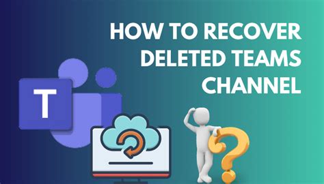 recover a deleted teams channel